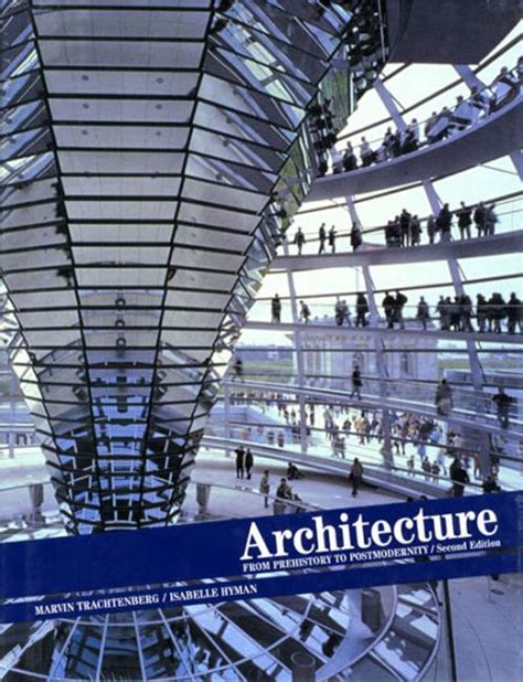 Architecture. From Prehistory to Postmodernity, Reprint (2nd Edition) | Isabelle Hyman, Marvin ...