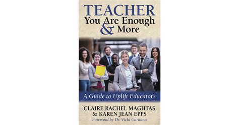 New Inspirational Book for Teachers: "TEACHER You Are Enough and More" Is a Guide to Uplift ...