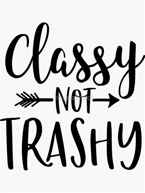 "Classy Not Trashy Funny Sarcastic Quote" Sticker for Sale by badrlahmidi