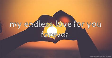 my endless love for you forever | Text Message by itel