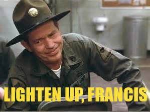 sgt hulka lighten up francis | Movie quotes, Famous movie quotes, Movies