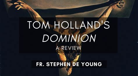 Tom Holland's Dominion: A Review – Orthodoxy and Heterodoxy