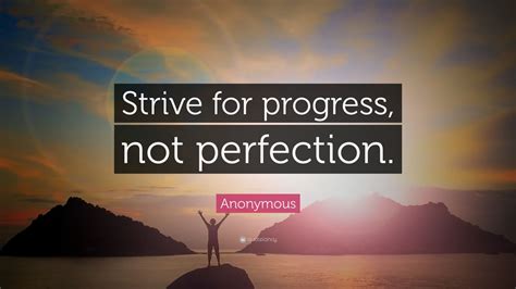 Anonymous Quote: “Strive for progress, not perfection.” (22 wallpapers ...