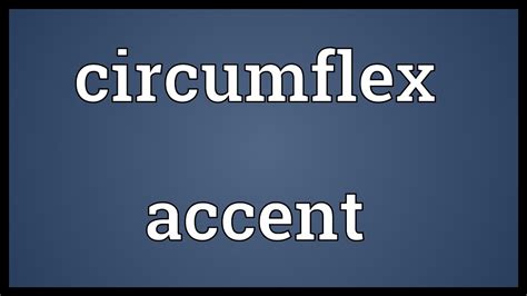 Circumflex accent Meaning - YouTube