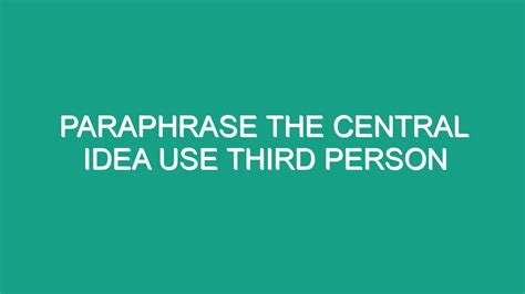Paraphrase The Central Idea Use Third Person - Android62