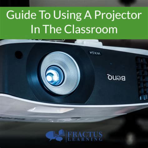 How To Use A Projector in the Classroom | Fractus Learning