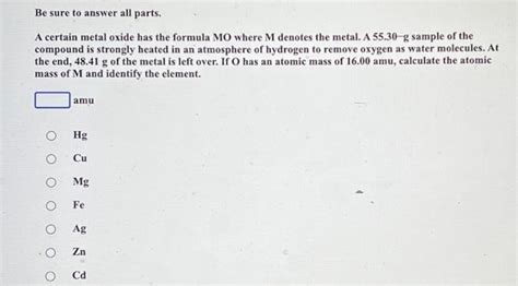 Solved A certain metal oxide has the formula MO where M | Chegg.com