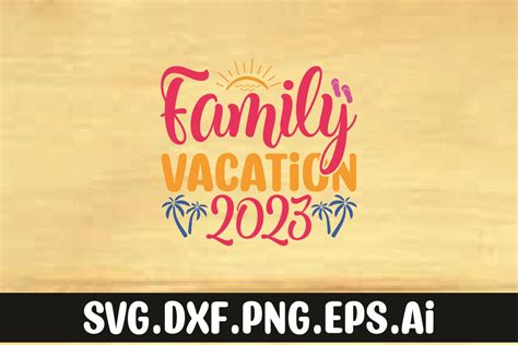 Family Vacation 2023 Graphic by Teebusiness41 · Creative Fabrica