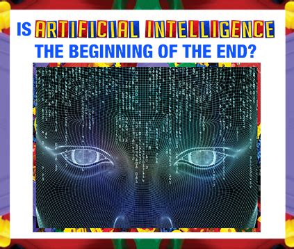 TECHNOLOGY – Is Artificial Intelligence the Beginning of the End | IQ ...