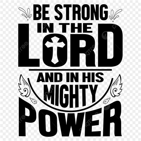 Hi Vector PNG Images, Be Strong In The Lord And His Mighty Power Tshirt ...