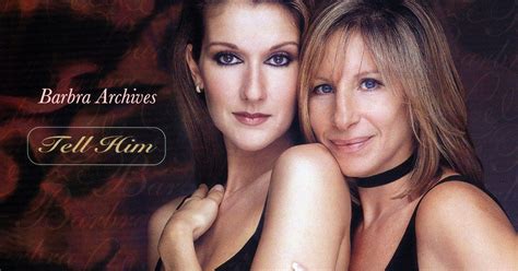 Barbra Archives | Singles | Tell Him duet with Celine Dion