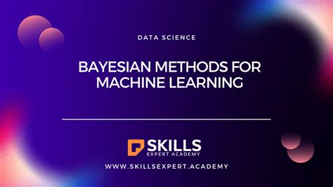 Bayesian Methods for Machine Learning | Skills Expert Academy