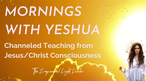 Messages from Yeshua/Jesus Channeled Message from Christ Consciousness ...