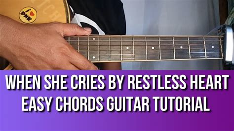 WHEN SHE CRIES BY RETLESS HEART EASY CHORDS GUITAR TUTORIAL BY PARENG ...