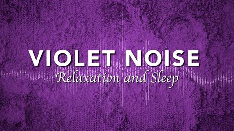 Soothing Violet Noise for Relaxation and Sleep | Violet Noise | 5 hrs | Sleeping and Relaxing ...