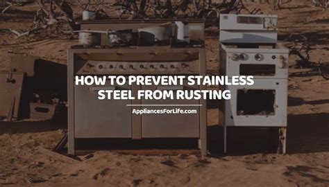 How to Prevent Stainless Steel from Rusting - Appliances For Life