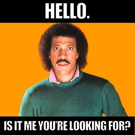 Hello Lionel Richie Printable Meme And Poster You Are Looking For