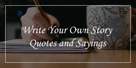 60 Write Your Own Story Quotes - DP Sayings