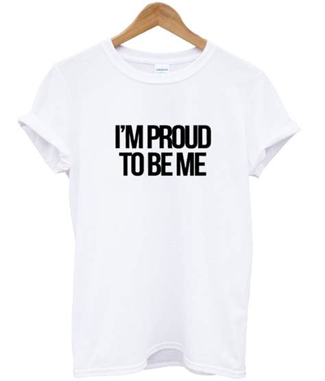 I'm Proud To Be Me T-Shirt