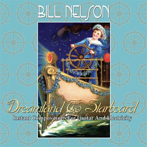 Dreamland To Starboard | Bill Nelson