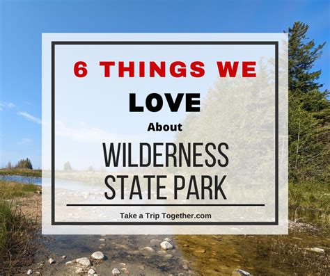 6 Things We Love about Wilderness State Park – Take A Trip Together