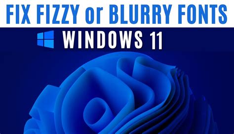 How to fix Windows 11 Blurry or Fuzzy Fonts, Text, Taskbar