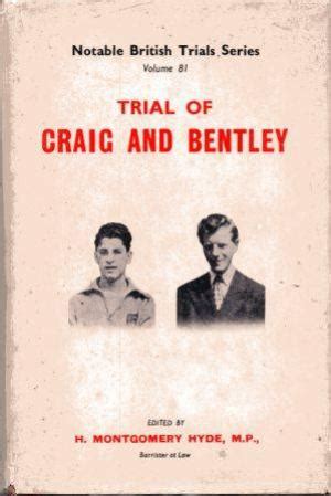 TRIAL OF CHRISTOPHER CRAIG AND DEREK WILLIAM BENTLEY. by Montgomery Hyde (H.) Ed. by:: Fine ...