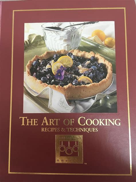 The Art of Cooking Recipes and Techniques (Cooking Club of America ...