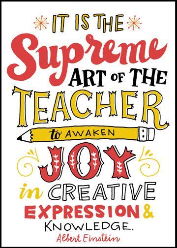 a quote that says it is the supreme art of the teacher to awake joy creative expression