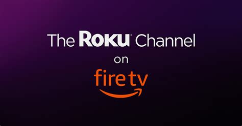 The Roku Channel now available on Amazon Fire TV