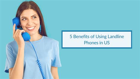 5 Benefits of Using Landline Phones in US.