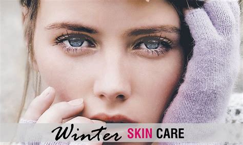 Best Winter Skin Care Tips That Will Keep Your Skin Soft and Glowing