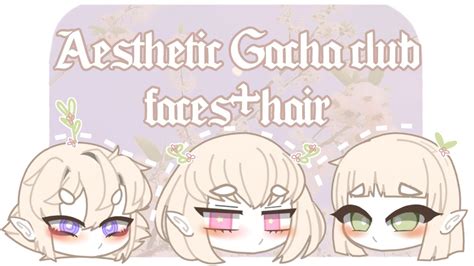 Aesthetic Gacha club faces+hairstyles - YouTube