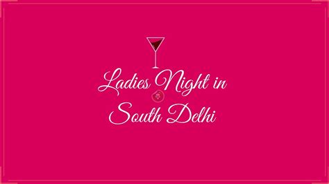 Top 10 Ladies Night in South Delhi For A Perfect Night Out