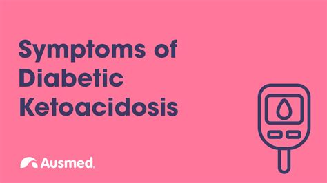 Symptoms of Diabetic Ketoacidosis (DKA) | Ausmed