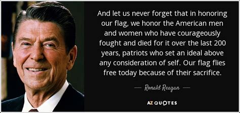 Ronald Reagan quote: And let us never forget that in honoring our flag...