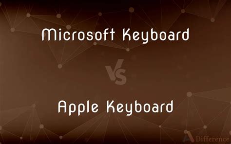 Microsoft Keyboard vs. Apple Keyboard — What’s the Difference?