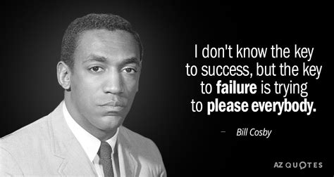 Bill Cosby quote: I don't know the key to success, but the key...