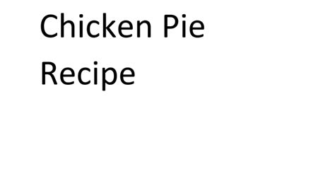 Chicken Pie Recipe That's Pretty Easy for You to Make - This College Life