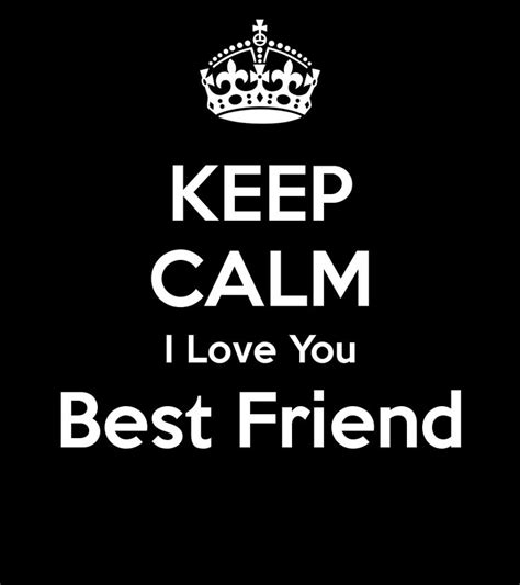 Love you best friend, Keep calm, Keep calm and love