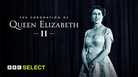 Watch The Coronation of Queen Elizabeth II on BBC Select