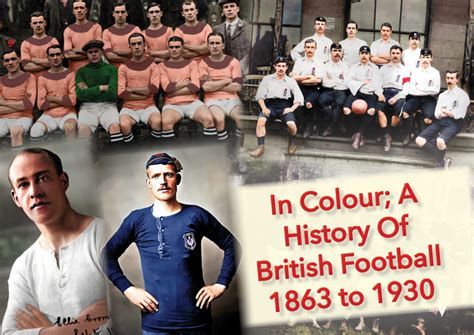 In Colour A History Of British Football 1863 to 1930 – World Vintage ...