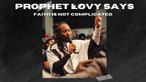 Prophet Lovy Says FAITH Is NOT COMPLICATED ️ - YouTube