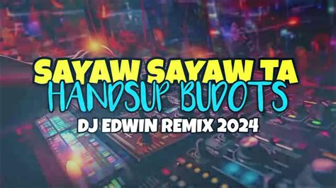 SAYAW SAYAW TA - DJ KIENTH (HANDSUP BUDOTS 2024 DJ EDWIN REMIX) - YouTube