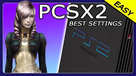 PCSX2 1.6.0 Part 2 ~ Best Settings and EASY Setup - YouTube