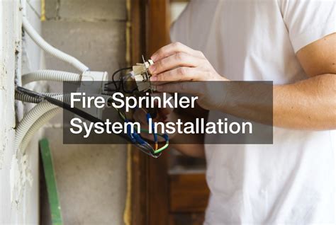 Fire Sprinkler System Installation - Home Improvement Tax