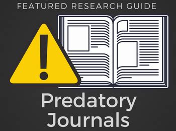 Protect Yourself and Your Research from Predatory Journal Publishers ...