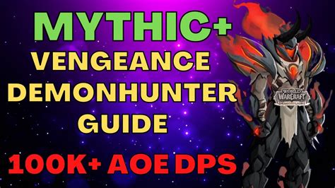 Tank Mythic Plus Guide | Vengeance Demon Hunter | 100k+ AOE DPS | WoW Dragonflight Guides - YouTube