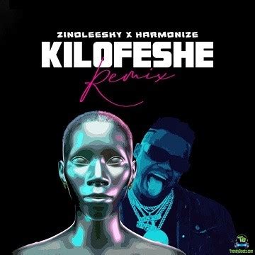 Zinoleesky - Kilofeshe (Remix) ft Harmonize Mp3 Download » TrendyBeatz