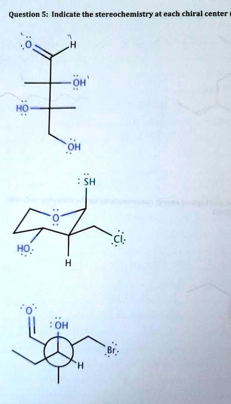 SOLVED: Question 5: Indicate the stereochemistry at each chiral center ...